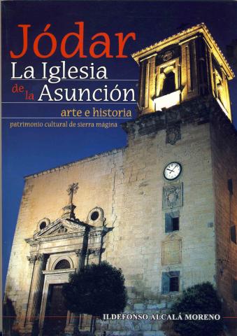 JÓDAR. LA IGLESIA DE LA ASUNCIÓN. ARTE E HISTORIA. Patrimonio cultural de Sierra Mágina - . 