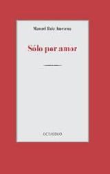 Libro "Solo por amor" de Manuel Ruiz Amezcua